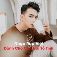 Nhạc Rap Việt Dành Cho Con Trai Tỏ Tình - Various Artists