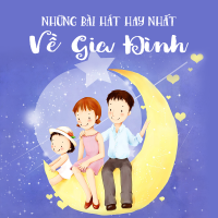 Những Bài Hát Hay Nhất Về Gia Đình - Various Artists