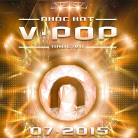 Nhạc Hot Việt Tháng 07/2015 - Various Artists