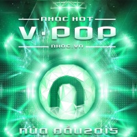 Top 50 Ca Khúc Việt Nam Hot Nhất Nửa Đầu Năm 2015 - Various Artists