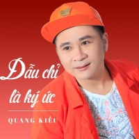 Dẫu Chỉ Là Ký Ức - Quang Kiều