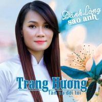 Tâm Sự Đời Tôi - Trang Hương