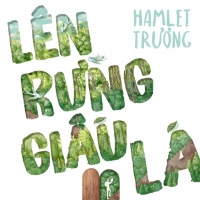 Lên Rừng Giấu Lá - Hamlet Trương