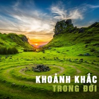 Những Bài Hát Hay Nhất Về Khoảnh Khắc Trong Đời - Various Artists