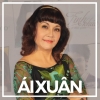Những Bài Hát Hay Nhất Của Ái Xuân - Ái Xuân