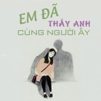 Em Đã Thấy Anh Cùng Người Ấy - Various Artists