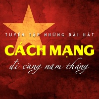 Những Bài Hát Cách Mạng Đi Cùng Năm Tháng - Various Artists