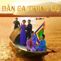 Những Bài Hát Dân Ca Trung Bộ - Various Artists