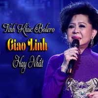 Tình Khúc Bolero Giao Linh Hay Nhất - Various Artists