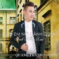 Sao Em Nỡ Đành Quên - Quang Thành