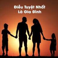 Điều Tuyệt Nhất Là Gia Đình - Various Artists