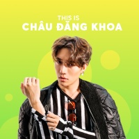 Những Sáng Tác Hay Nhất Của Châu Đăng Khoa - Châu Đăng Khoa