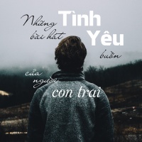 Những Bài Hát Tình Yêu Buồn Của Người Con Trai - Various Artists