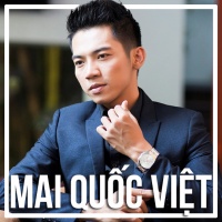 Những Bài Hát Hay Nhất Của Mai Quốc Việt - Mai Quốc Việt