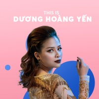 Những Bài Hát Hay Nhất Của Dương Hoàng Yến - Dương Hoàng Yến