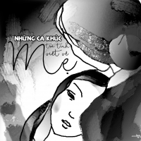 Những Ca Khúc Trữ Tình Viết Về Mẹ Cảm Động Nhất - Various Artists