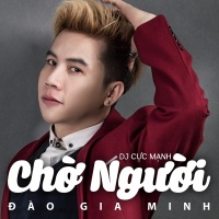Chờ Người - Đào Gia Minh