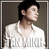 Những Bài Hát Hay Nhất Của Tấn Minh - Tấn Minh