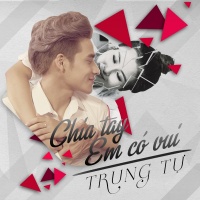Chia Tay Em Có Vui (Single) - Trung Tự