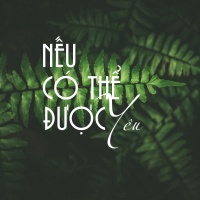 Nếu Có Thể Được Yêu - Various Artists