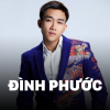 Những Bài Hát Hay Nhất Của Đình Phước - Đình Phước