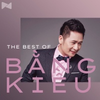 Những Bài Hát Hay Nhất Của Bằng Kiều - Bằng Kiều