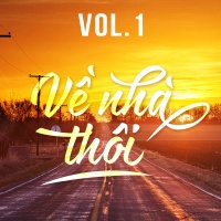 Những Bài Hát Nghe Là Muốn Về Nhà (Vol.1) - Various Artists