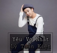 Yêu Vợ Nhất - Lý Tuấn Kiệt