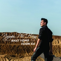 Khát Vọng Vươn Xa - Nguyễn Phi Hùng