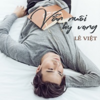 Vẫn Nuôi Hy Vọng - Lê Việt