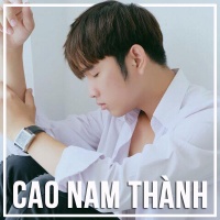 Những Bài Hát Hay Nhất Của Cao Nam Thành - Cao Nam Thành