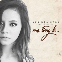 Mẹ Từng Là (Single) - Tia Hải Châu