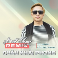 Đổi Thay (Remix) - Châu Khải Phong