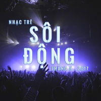 Những Bài Nhạc Trẻ Sôi Động Nhất Tháng 09/2017 - Various Artists