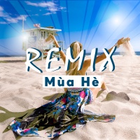 Những Bài Hát Remix Hay Nhất Dành Cho Mùa Hè - Various Artists