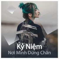 Kỷ Niệm Nơi Mình Dừng Chân - Various Artists