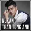Những Bài Hát Hay Nhất Của Nukan Trần Tùng Anh - Nukan Trần Tùng Anh