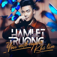 Yêu Một Người Khó Lắm (Single) - Hamlet Trương