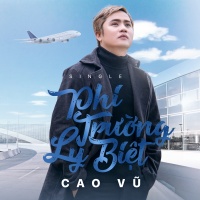 Phi Trường Ly Biệt (Single) - Cao Vũ