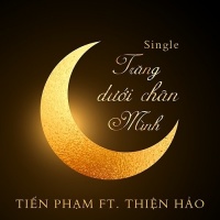Trăng Dưới Chân Mình (Single) - Tiến Phạm, Thiện Hảo