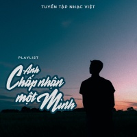 Anh Chấp Nhận Một Mình - Various Artists
