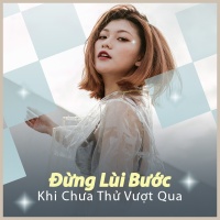 Đừng Lùi Bước Khi Chưa Thử Vượt Qua - Various Artists