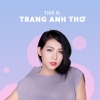 Những Bài Hát Hay Nhất Của Trang Anh Thơ - Trang Anh Thơ