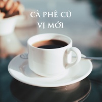 Cà Phê Cũ Vị Mới - Various Artists