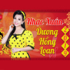 Nhạc Xuân Dương Hồng Loan Hay Nhất - Dương Hồng Loan