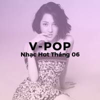 Nhạc Hot Việt Tháng 06 - Various Artists