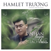 Nhân Duyên Như Tách Trà (Single) - Hamlet Trương