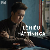 Những Bài Hát Trữ Tình Hay Nhất Của Lê Hiếu - Lê Hiếu