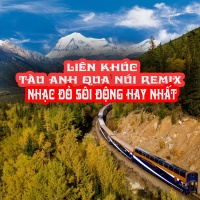 Liên Khúc Tàu Anh Qua Núi Remix - Nhạc Đỏ Sôi Động Hay Nhất - Various Artists