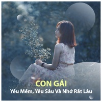 Con Gái Yếu Mềm Yêu Sâu Và Nhớ Rất Lâu - Various Artists